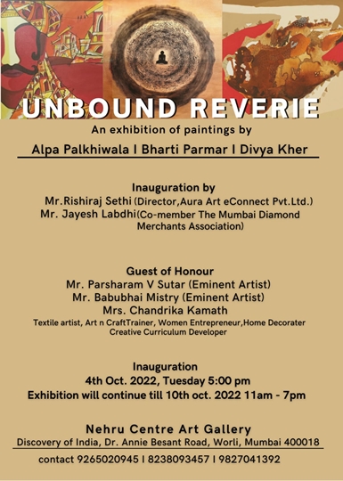 UNBOUND REVERIE An Exhibition of Paintings by 3 contemporary artists in Nehru Centre Art Gallery